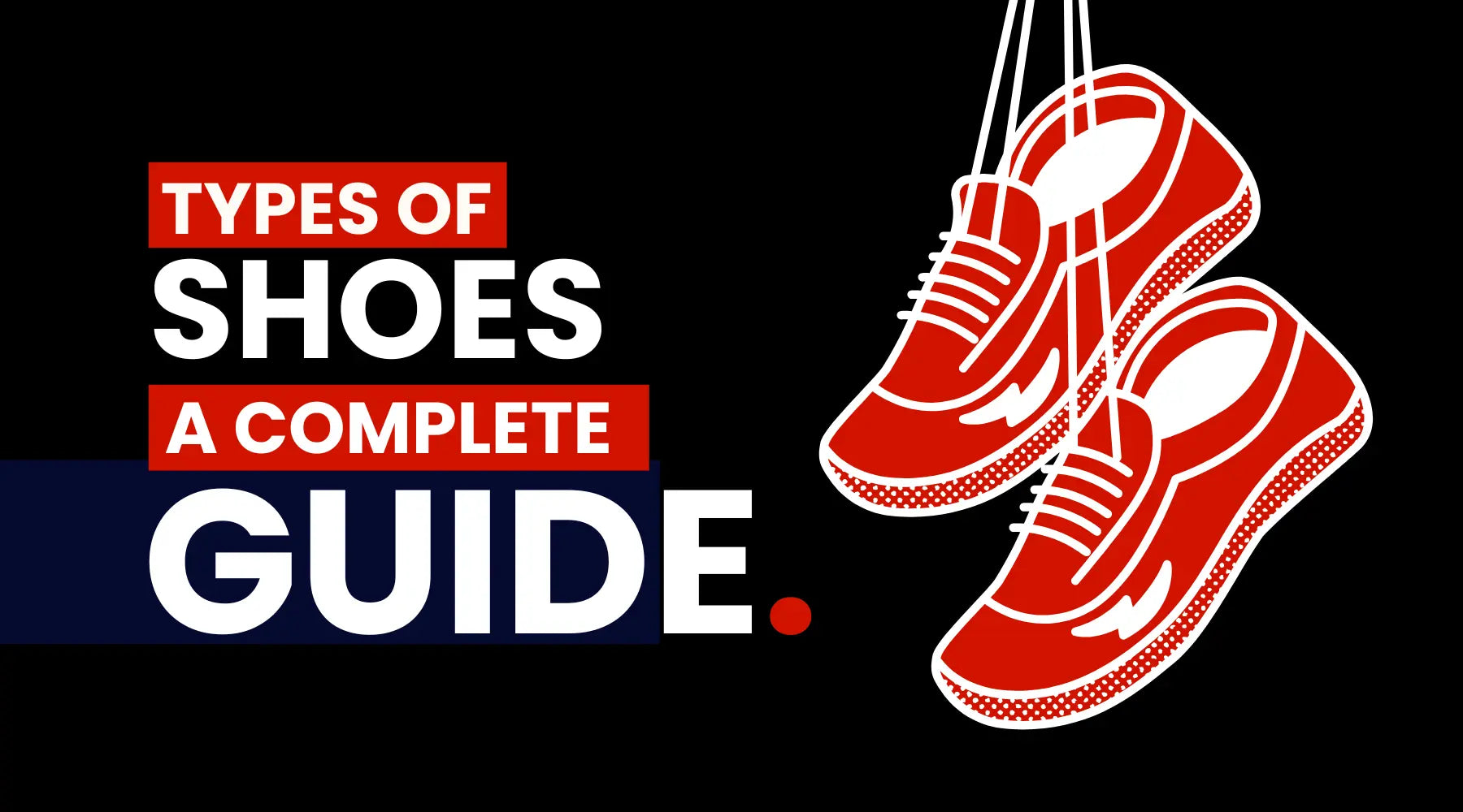 Types of Shoes | A Complete Guide | Updated 2024